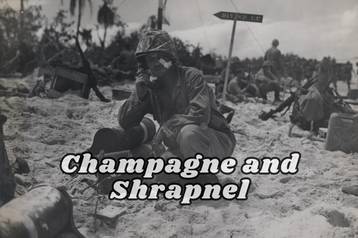 Champagne and Shrapnel